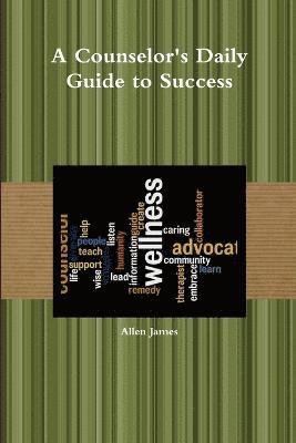 bokomslag A Counselor's Daily Guide to Success