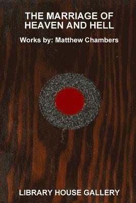 Marriage of Heaven and Hell: Works by Matt Chambers 1