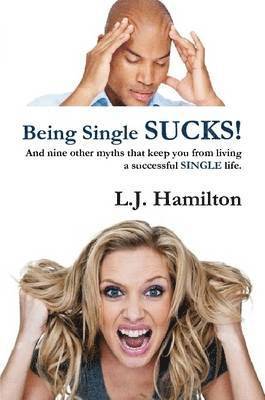 L.J. Hamilton, L. J. Hamilton - Being Single Sucks!, Häftad