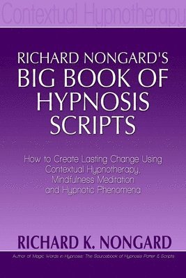 bokomslag Richard Nongard's Big Book of Hypnosis Scripts