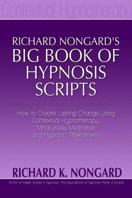 bokomslag Richard Nongard's Big Book of Hypnosis Scripts