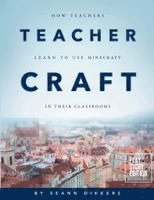 Seann Dikkers - Teacher Craft: How Teachers Learn to Use Minecraft in their Classrooms, Häftad