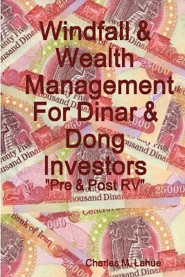 Windfall & Wealth Management For Dinar & Dong Investors 1