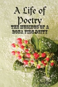 bokomslag A Life of Poetry