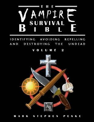 bokomslag The Vampire Survival Bible - Identifying, Avoiding, Repelling And Destroying The Undead - Volume 2