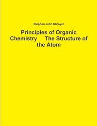 bokomslag Principles of Organic Chemistry The Structure of the Atom