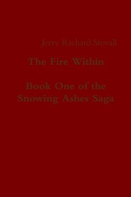 bokomslag The Fire Within - Book One of the Snowing Ashes Saga