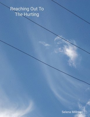 Selena Millman - Reaching Out To The Hurting, Häftad