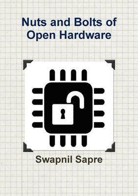 bokomslag Nuts and Bolts of Open Hardware