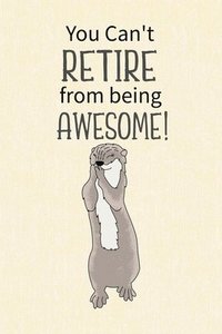 bokomslag You Can't Retire from Being Awesome