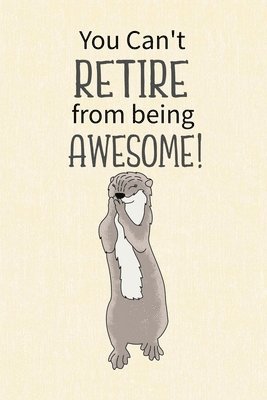 bokomslag You Can't Retire from Being Awesome
