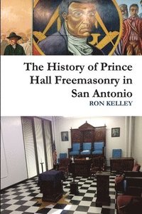 bokomslag The History of Prince Hall Freemasonry in San Antonio