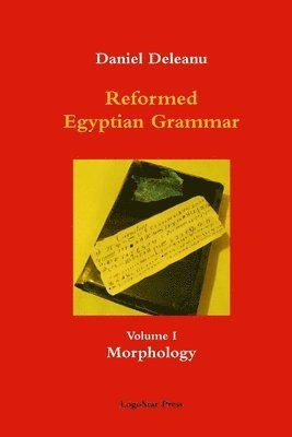 Daniel Deleanu - Reformed Egyptian Grammar: Volume 1 - Morphology, Häftad