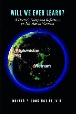bokomslag Will We Ever Learn? A Doctor's Diary and Reflections on His Year in Vietnam