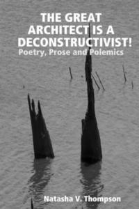 bokomslag The Great Architect is a Deconstructivist!: Poetry, Prose and Polemics