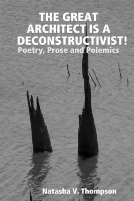 bokomslag The Great Architect is a Deconstructivist!: Poetry, Prose and Polemics