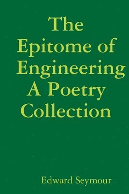 bokomslag Epitome of Engineering, A Poetry Collection