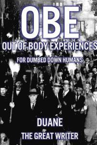 bokomslag Out of Body Experiences for Dumbed Down Humans