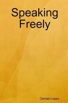 Denise Lopez - Speaking Freely, Häftad