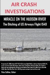 bokomslag AIR CRASH INVESTIGATIONS MIRACLE ON THE HUDSON RIVER The Ditching of US Airways Flight 1549