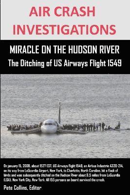 bokomslag AIR CRASH INVESTIGATIONS MIRACLE ON THE HUDSON RIVER The Ditching of US Airways Flight 1549