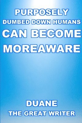 bokomslag Purposely Dumbed Down Humans Can Become Moreaware