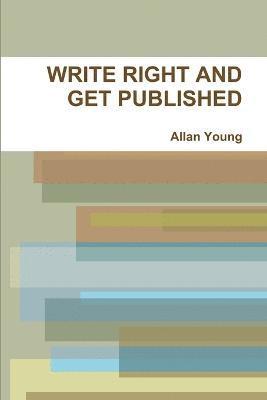 Allan Young - Write Right and Get Published, Häftad