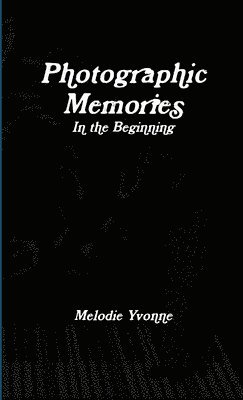 Melodie Yvonne - Photographic Memories: In the Beginning, Häftad