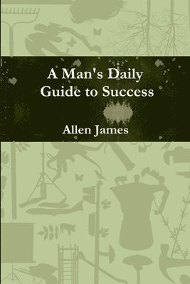 bokomslag A Man's Daily Guide to Success - Paperback