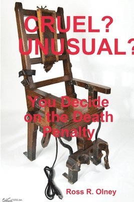 CRUEL? UNUSUAL?, You Decide on the Death Penalty 1