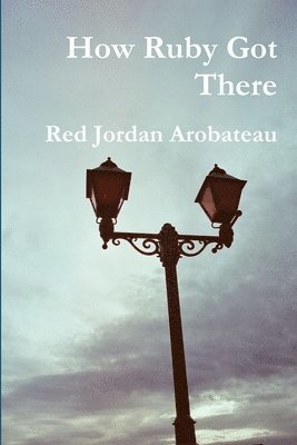 Red Jordan Arobateau - How Ruby Got There, Häftad