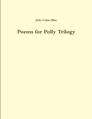 Judy Coker-Blaa - Poems for Polly Trilogy 1, Häftad