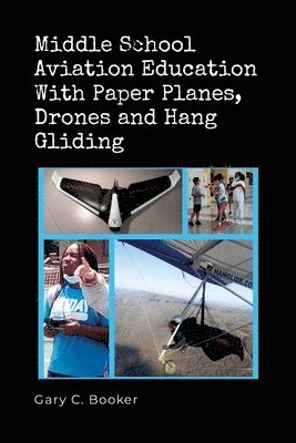 bokomslag Middle School Aviation Education with Paper Planes, Drones and Hang Gliding