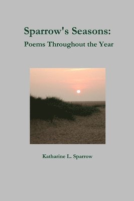 Katharine L. Sparrow - Sparrow's Seasons: Poems Throughout the Year, Häftad