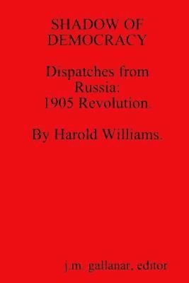 J M Gallanar, J. M. Gallanar, j.m. gallanar - SHADOW OF DEMOCRACY. Dispatches from Russia, Häftad