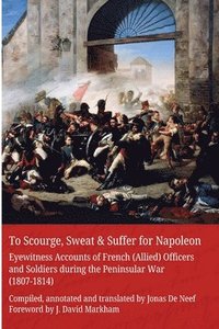 bokomslag To Scourge, Sweat & Suffer for Napoleon