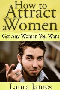 bokomslag How to Attract a Women