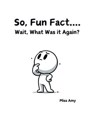bokomslag So, Fun Fact...Wait, What Was it Again?