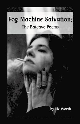 bokomslag Fog Machine Salvation: The Batcave Poems