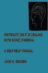 bokomslag Instructions For Dealing With Schizophrenia: A Self-Help Manual