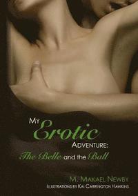 bokomslag My Erotic Adventure: the Belle and the Ball