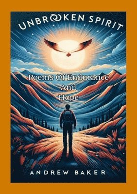 Unbroken Spirit "Poems Of Endurance And Hope"
