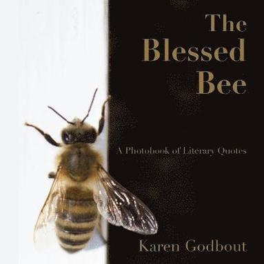 bokomslag Blessed Bee: a Photobook of Literary Quotes