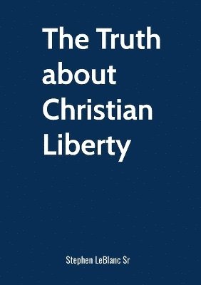 bokomslag Truth about Christian Liberty.