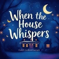 bokomslag When The House Whispers
