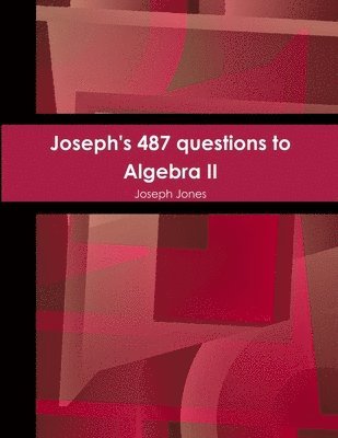 Joseph's 487 questions to Algebra II 1