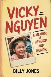 bokomslag Vicky Nguyen - A Memoir of Heroism and Humor
