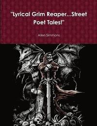 bokomslag &quot;Lyrical Grim Reaper...Street Poet Tales!&quot;