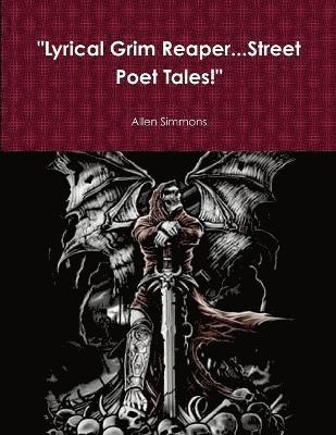 &quot;Lyrical Grim Reaper...Street Poet Tales!&quot; 1