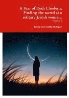 bokomslag A Year of Rosh Chodesh; Finding the sacred as a solitary Jewish woman. -Book 2